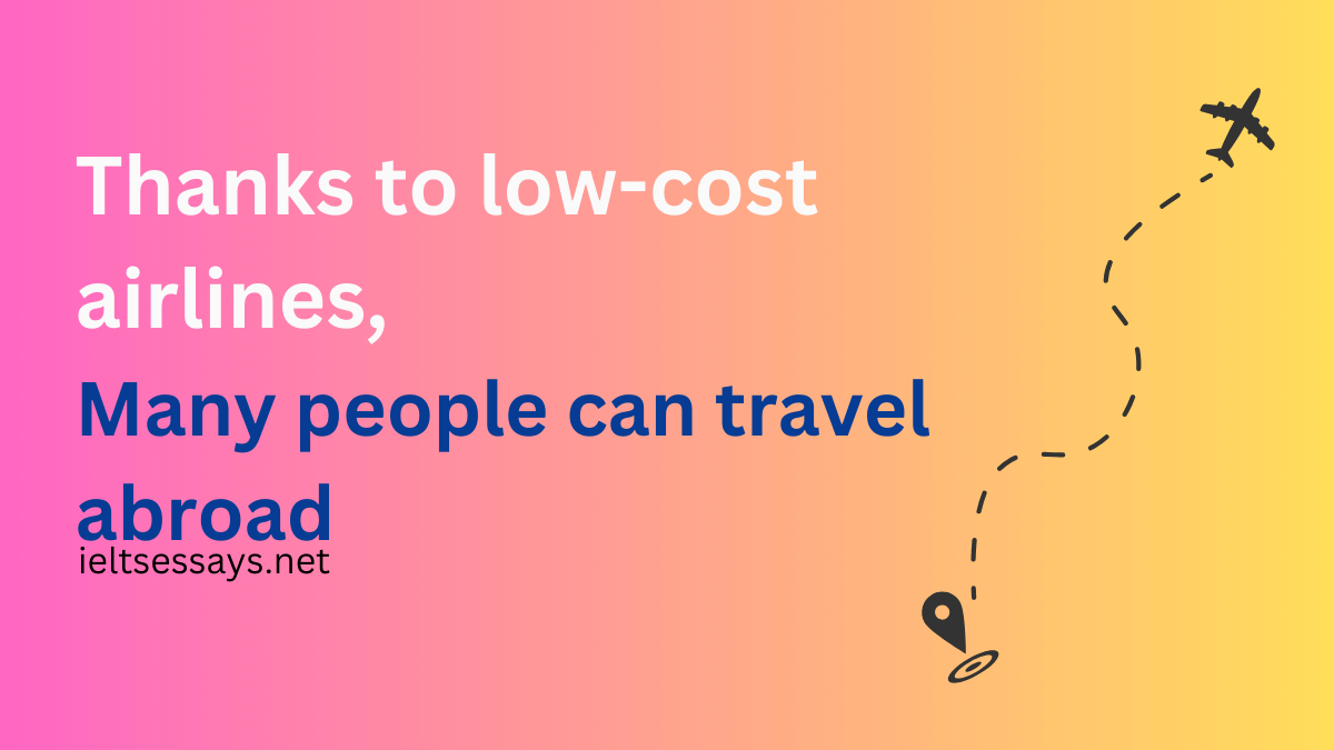 Thanks to low-cost airlines many people can travel abroad.